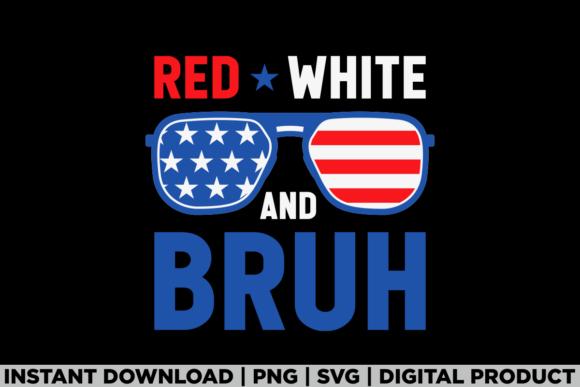 4th of July Red White and Bruh America T-Shirt Graphics