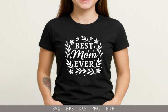 Best Mom Ever SVG: A Perfect Graphics Asset for Crafts