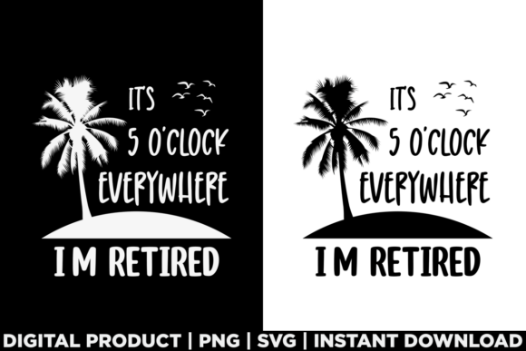 Celebrating Retirement: I Am Retired It's 5 O'clock T-Shirt Designs