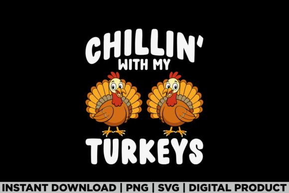 Chillin with My Turkeys: A Festive Tee Design
