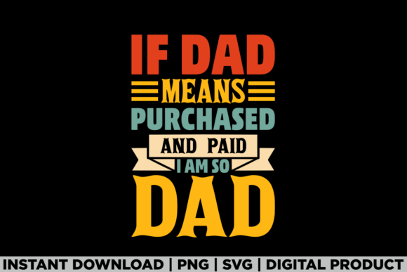 Fathers Day if Dad Means T-Shirt Designs: A Graphics Review
