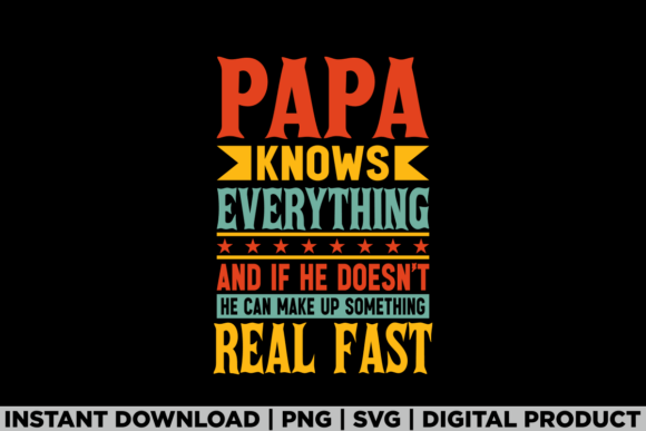 Fathers Day Papa Knows Everything: A Versatile T-Shirt Design