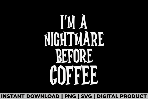 Halloween I'm a Nightmare Before Coffee: T-Shirt Designs & Graphics