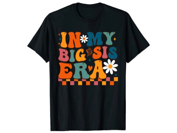 In My Big Sis Era: A Perfect T-Shirt Design for Family Brands
