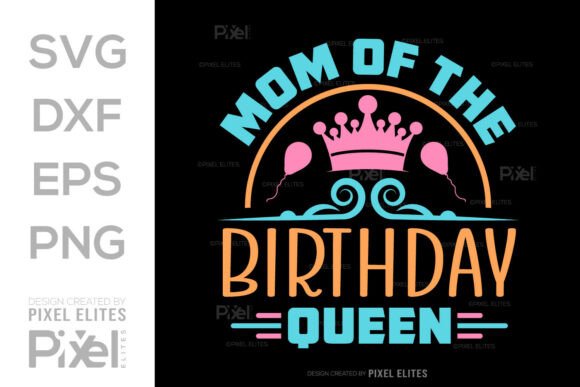 Review: Mom of the Birthday Queen SVG for T-Shirt Designs