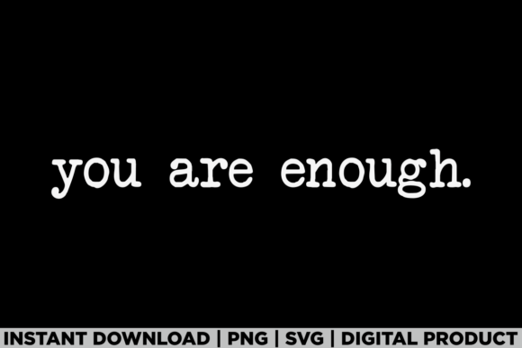 Review: You Are Enough Tee Graphics for T-Shirt Designs