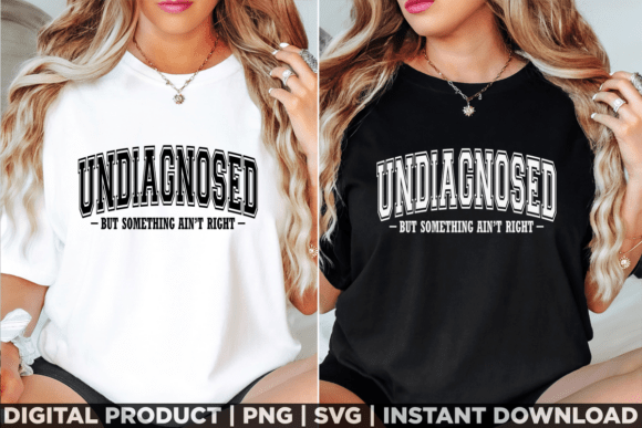 Undiagnosed but Somethin: A Unique T-Shirt Design